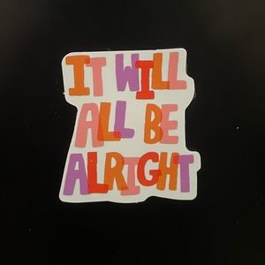 “It Will All Be Alright” Sticker